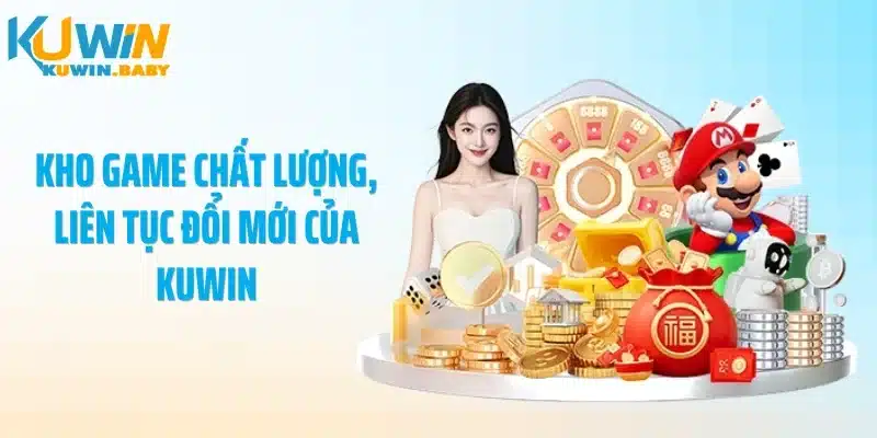 Kho game chất lượng, liên tục đổi mới của KUWIN